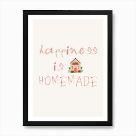 Happiness Is Homemade Art Print