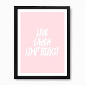 Live Laugh Limp Bizkit Art Print