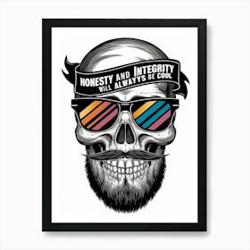 Honesty And Integrity Will Always Be Cool Art Print