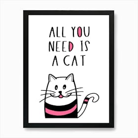 All you need is a cat quote Art Print