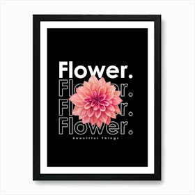 Flower Flower Beautiful Things Art Print
