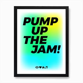 Pump Up The Jam Art Print