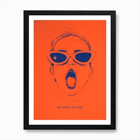 Be weird wear sunglasses Art Print