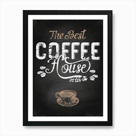 Best Coffee House — Coffee poster, kitchen print, lettering Art Print
