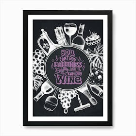 You Can't Have Happiness Without Wine — wine poster, kitchen poster, wine print Art Print