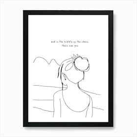 And In The Middle Of The Chaos, There Was You Line Art 1 Art Print