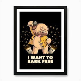I Want to Bark Free - Cute Dog Music Gift Art Print