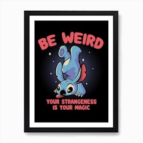Be Weirdyour Strangeness Is Your Magic Art Print