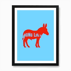 Hung Like A Donkey Art Print