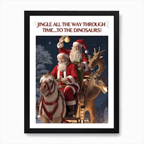 Jingle All The Way Through Time To The Dinosaurs! Art Print