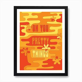 Oh You Pretty Things Orange Art Print