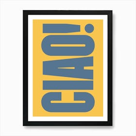 Ciao - Blue & Yellow Typography Art Print