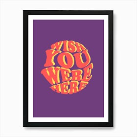 Wish You Were Here Art Print