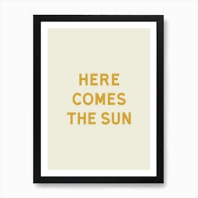 Here Comes The Sun - Good Vibes Typography Quote Art Print