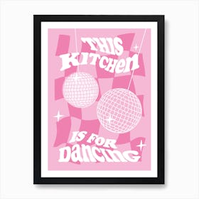 This Kitchen Is For Dancing Pink Art Print