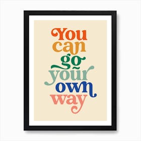 You Can Go Your Own Way Typography Art Print