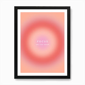 Focus On The Good Aura Art Print