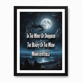 In The Midst Of Darkness The Moon Manifests Itself Art Print