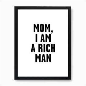 Mom, I Am A Rich Man Black And White Art Print