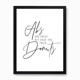 Abs Are Great But Have You Tried Donuts Art Print