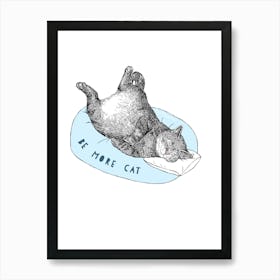 Be More Cat Art Print