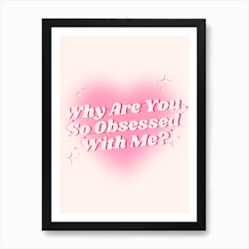 Obsessed Art Print