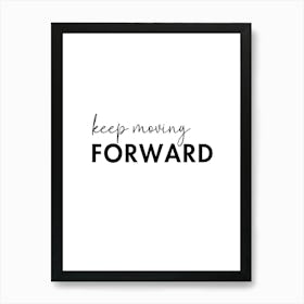 Keep Moving Foward Motivational Wall Art Print