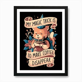 Magic Trick Cat - Cute Coffee Cat Gift 1 Art Print