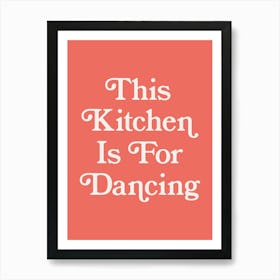 This Kitchen Is For Dancing, cool, type, lettering, kitchen, wall art, minimal, colorful, dance, happy, love, quote (orange Tone) Art Print