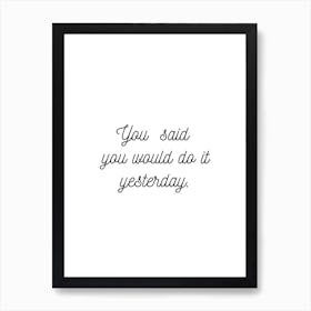 You Said You Would White Art Print