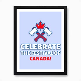 Celebrate The Festival Of Canada - Quote For Canada Day Art Print