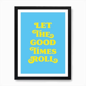Let the good times roll (neon green and blue tone) Art Print