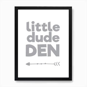 Little Dude Den Grey Art Print