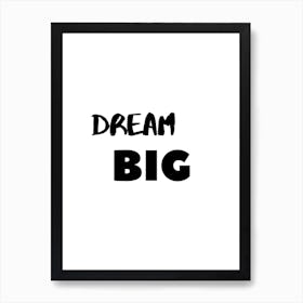 Dream Big Art Print