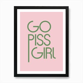 Go Piss Girl Bathroom  Art Print