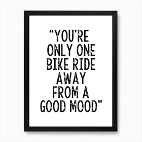 You're Only One Bike Ride Away From A Good Mood Inspirational Cycling Print | Sports Print Art Print