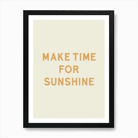 Make Time For Sunshine - Good Vibes Typography Quote Art Print