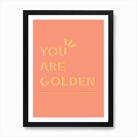You Are Golden Art Print