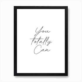 You Totally Can Art Print