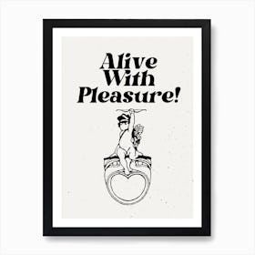 Alive With Pleasure Art Print