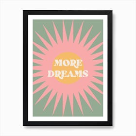More Dreams Inspirational Quote Art Print