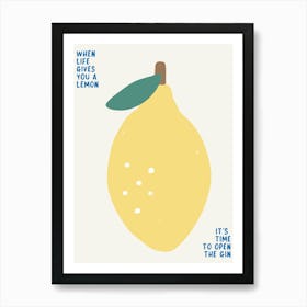 When Life Gives You Lemons Art Print