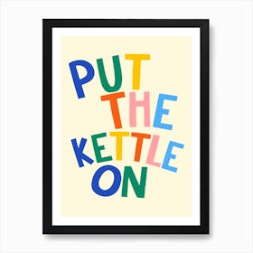 Put The Kettle On Art Print