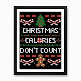 Christmas Calories Don't Count - Funny Ugly Sweater Xmas Gift Art Print