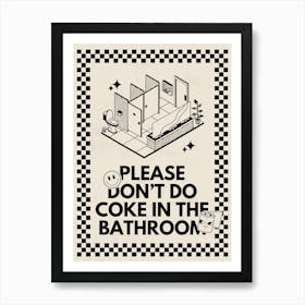 Please Don’t Do Coke In The Bathroom | Funny Vulgar Bathroom 3 Art Print