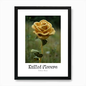 Knitted Flowers Yellow Rose 3 Art Print
