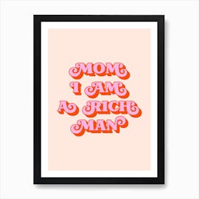 Mom I Am A Rich Man (Peach And Red tone) 1 Art Print