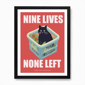 Nine Lives None Left Funny Cat In A Basket Art Print