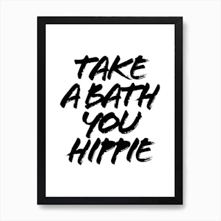 Take A Bath You Hippie Grunge Caps Art Print