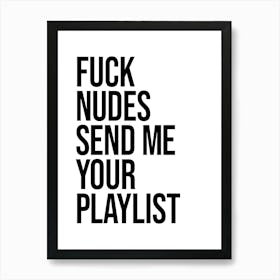 Send Me Your Playlist sassy, cool, sexy, minimal, music, music love quote Art Print